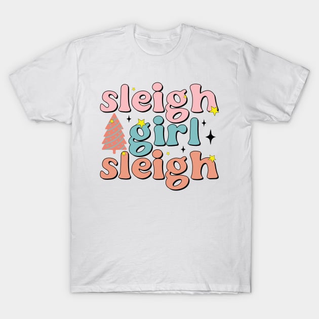 Sleigh Girl Sleigh T-Shirt by MZeeDesigns